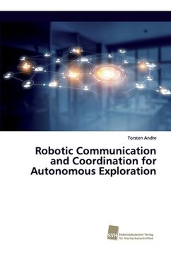 portada Robotic Communication and Coordination for Autonomous Exploration (in English)