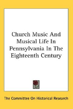 portada church music and musical life in pennsylvania in the eighteenth century (en Inglés)