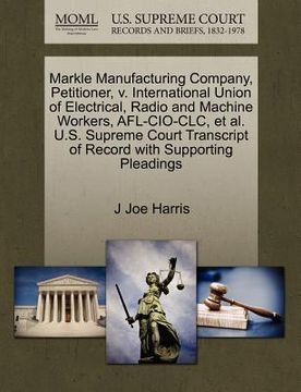 portada markle manufacturing company, petitioner, v. international union of electrical, radio and machine workers, afl-cio-clc, et al. u.s. supreme court tran