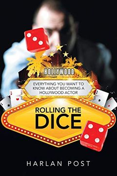 portada Rolling the Dice: Everything you Want to Know About Becoming a Hollywood Actor 