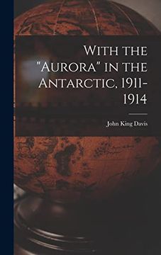 portada With the "Aurora" in the Antarctic, 1911-1914 (in English)