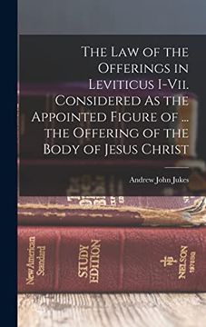 portada The law of the Offerings in Leviticus I-Vii. Considered as the Appointed Figure of. The Offering of the Body of Jesus Christ (in English)