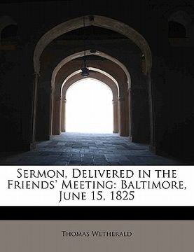portada sermon, delivered in the friends' meeting: baltimore, june 15, 1825 (en Inglés)