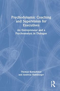 portada Psychodynamic Coaching and Supervision for Executives: An Entrepreneur and a Psychoanalyst in Dialogue (en Inglés)