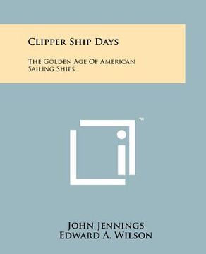 portada clipper ship days: the golden age of american sailing ships (in English)