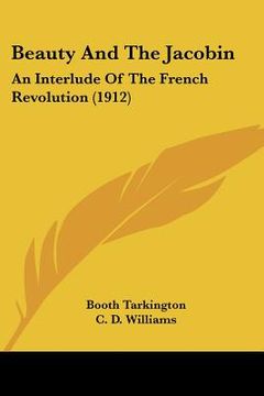 portada beauty and the jacobin: an interlude of the french revolution (1912) (en Inglés)