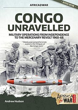 portada Congo Unravelled: Military Operations from Independence to the Mercenary Revolt 1960-68