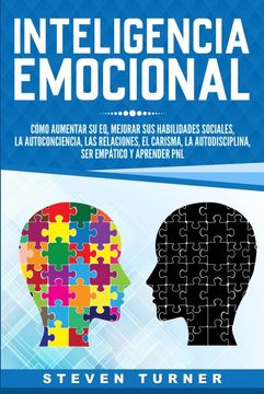 portada Inteligencia Emocional: Cómo Aumentar su eq, Mejorar sus Habilidades Sociales, la Autoconciencia, las Relaciones, el Carisma, la Autodisciplina, ser Empático y Aprender pnl