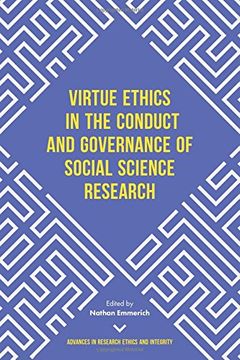 portada Virtue Ethics in the Conduct and Governance of Social Science Research: 3 (Advances in Research Ethics and Integrity) (en Inglés)