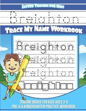 portada Breighton Letter Tracing for Kids Trace my Name Workbook: Tracing Books for Kids ages 3 - 5 Pre-K & Kindergarten Practice Workbook (en Inglés)