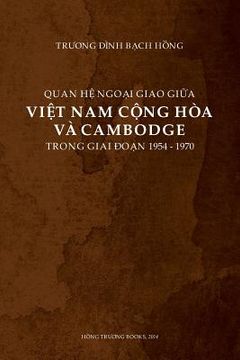portada Quan He Ngoai Giao Giua Viet Nam Cong Hoa Va Cambodge Trong Giai Doan 1954-1970 (en Vietnamita)