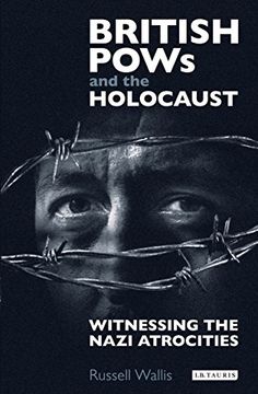 portada British Pows and the Holocaust: Witnessing the Nazi Atrocities (International Library of Twentieth Century History)