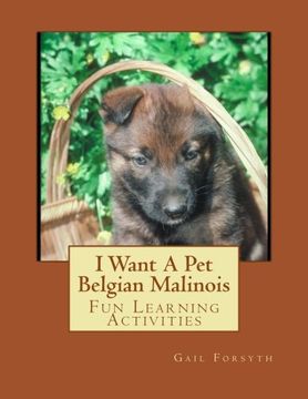 portada I Want A Pet Belgian Malinois: Fun Learning Activities