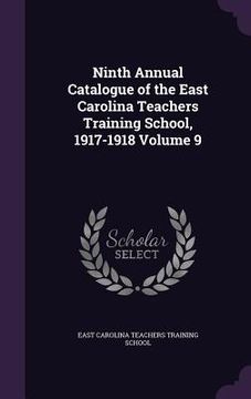 portada Ninth Annual Catalogue of the East Carolina Teachers Training School, 1917-1918 Volume 9 (en Inglés)
