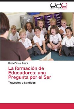 portada La formación de Educadores: una Pregunta por el Ser: Trayectos y Sentidos