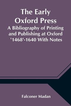 portada The Early Oxford Press A Bibliography of Printing and Publishing at Oxford '1468'-1640 With Notes, Appendixes and Illustrations