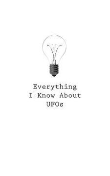 portada Everything I Know About UFOs (en Inglés)