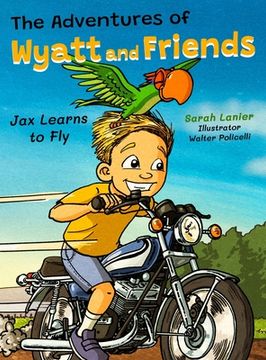 portada The Adventures of Wyatt and Friends Jax Learns to Fly (en Inglés)