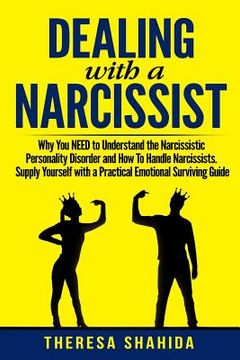 portada Dealing With A Narcissist: Why You NEED To Understand The Narcissistic Personality Disorder and How To Handle Narcissists. Supply Yourself With a (en Inglés)