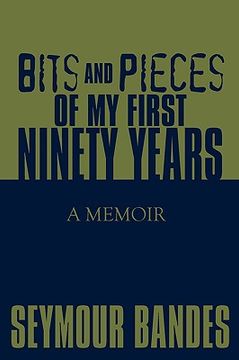 portada bits and pieces of my first ninety years: a memoir (en Inglés)