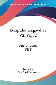 portada Euripidis Tragoediae V2, Part 2: Andromacma (1838) (in Latin)
