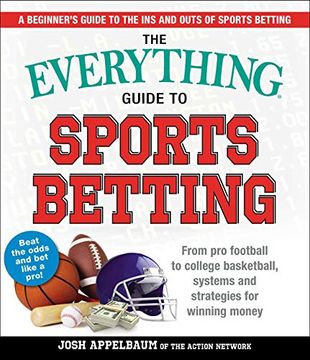portada The Everything Guide to Sports Betting: From pro Football to College Basketball, Systems and Strategies for Winning Money (in English)