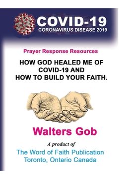 portada How God Healed Me Of Covid-19 & How To Build Your Faith. (in English)