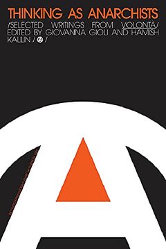 portada Thinking as Anarchists: Selected Writings From Volontá 