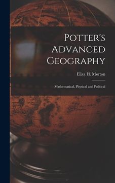 portada Potter's Advanced Geography: Mathematical, Physical and Political