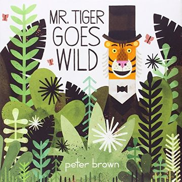 portada Mr. Tiger Goes Wild (Boston Globe-Horn Book Awards (Awards)) (in English)