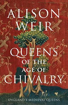 portada Queens of the age of Chivalry (England'S Medieval Queens, 3) (en Inglés)