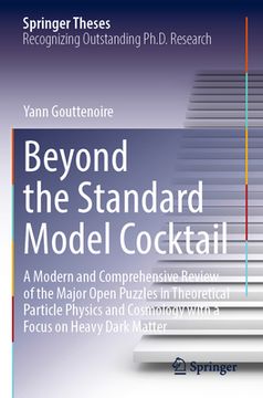 portada Beyond the Standard Model Cocktail: A Modern and Comprehensive Review of the Major Open Puzzles in Theoretical Particle Physics and Cosmology with a F (en Inglés)
