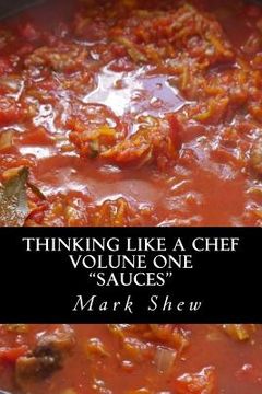 portada Thinking Like A Chef: volume one sauces (en Inglés)