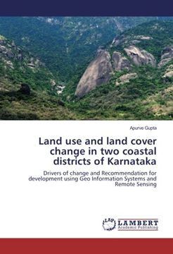 portada Land use and land cover change in two coastal districts of Karnataka: Drivers of change and Recommendation for development using Geo Information Systems and Remote Sensing
