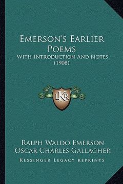 portada emerson's earlier poems: with introduction and notes (1908) (in English)