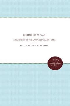 portada richmond at war: the minutes of the city council, 1861-1865 (en Inglés)