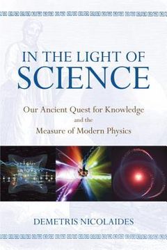 portada In the Light of Science: Our Ancient Quest for Knowledge and the Measure of Modern Physics (en Inglés)