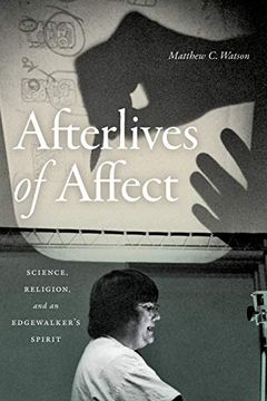 portada Afterlives of Affect: Science, Religion, and an Edgewalker’S Spirit 