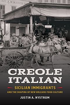 portada Creole Italian: Sicilian Immigrants and the Shaping of new Orleans Food Culture (Southern Foodways Alliance Studies in Culture, People, and Place Ser. ) (libro en inglés)