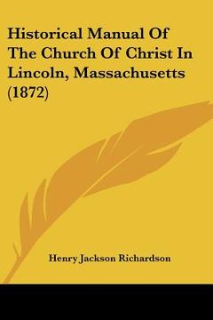portada historical manual of the church of christ in lincoln, massachusetts (1872) (in English)