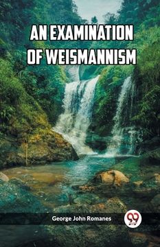 portada An Examination of Weismannism (en Inglés)