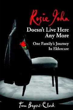 portada rosie john doesn't live here any more: one family's journey in eldercare (in English)