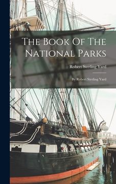 portada The Book Of The National Parks: By Robert Sterling Yard (en Inglés)