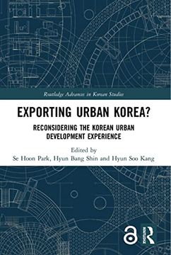 portada Exporting Urban Korea? Reconsidering the Korean Urban Development Experience (Routledge Advances in Korean Studies) (en Inglés)
