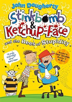 portada Stinkbomb and Ketchup-Face and the Bees of Stupidity (Stinkbomb & Ketchup Face) (en Inglés)