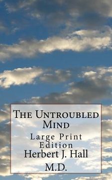 portada The Untroubled Mind: Large Print Edition (en Inglés)