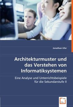 portada Architekturmuster und dasVerstehen von Informatiksystemen: Eine Analyse und Unterrichtsbeispiele für die Sekundarstufe II