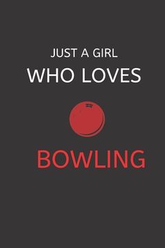 portada Just a Girl Who Loves Bowling: 120 Pages, 6 x 9 size (in English)