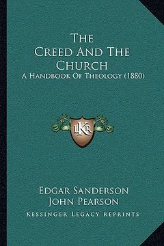 portada the creed and the church: a handbook of theology (1880) (en Inglés)