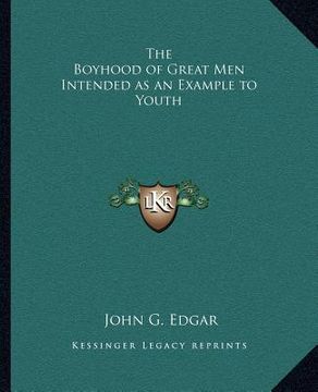 portada the boyhood of great men intended as an example to youth (en Inglés)